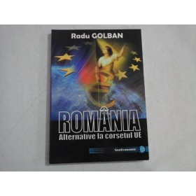     ROMANIA  Alternative la corsetul UE  -  Radu  GOLBAN